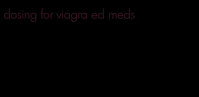 dosing for viagra ed meds