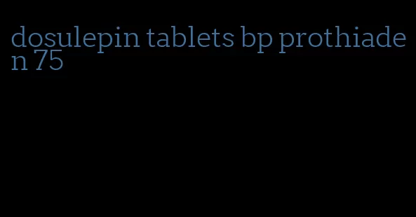 dosulepin tablets bp prothiaden 75