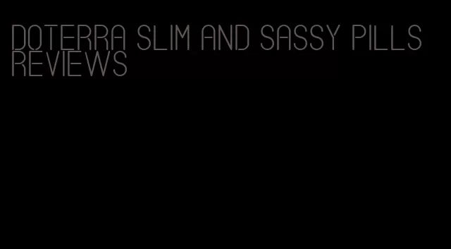 doterra slim and sassy pills reviews