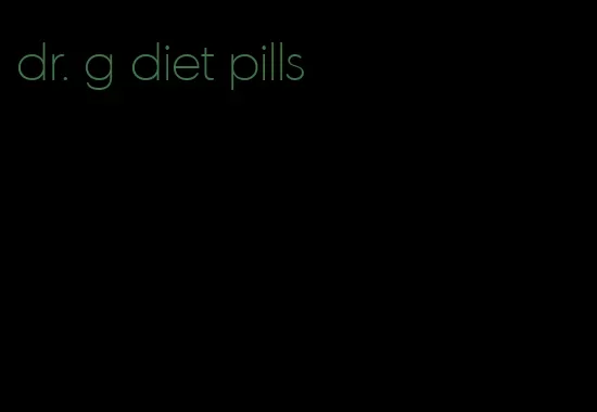 dr. g diet pills