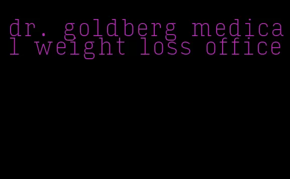 dr. goldberg medical weight loss office