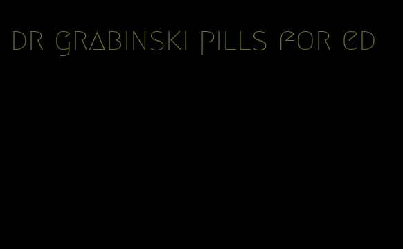 dr grabinski pills for ed