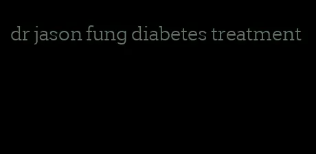 dr jason fung diabetes treatment