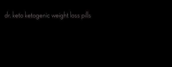 dr. keto ketogenic weight loss pills