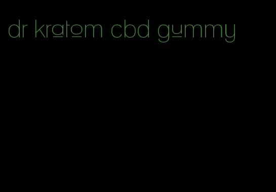 dr kratom cbd gummy