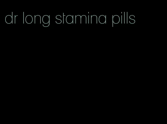 dr long stamina pills