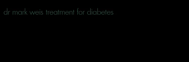 dr mark weis treatment for diabetes