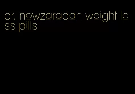 dr. nowzaradan weight loss pills