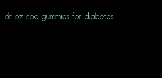 dr oz cbd gummies for diabetes