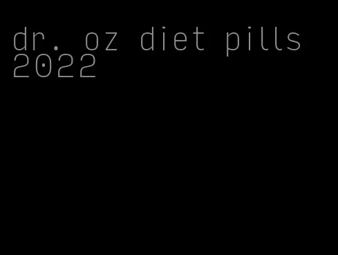 dr. oz diet pills 2022