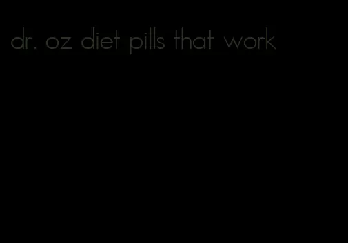 dr. oz diet pills that work