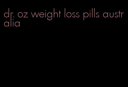 dr. oz weight loss pills australia