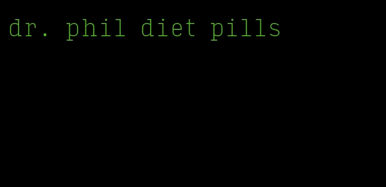 dr. phil diet pills