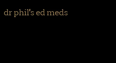 dr phil's ed meds