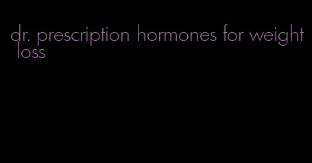 dr. prescription hormones for weight loss