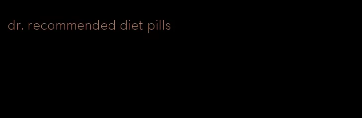 dr. recommended diet pills