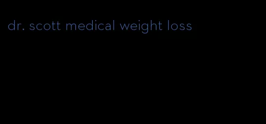 dr. scott medical weight loss