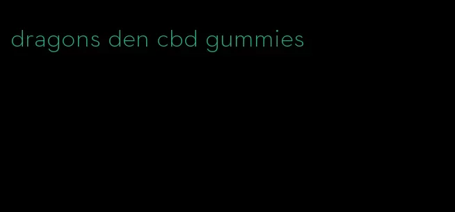 dragons den cbd gummies