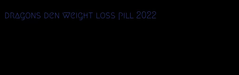 dragons den weight loss pill 2022