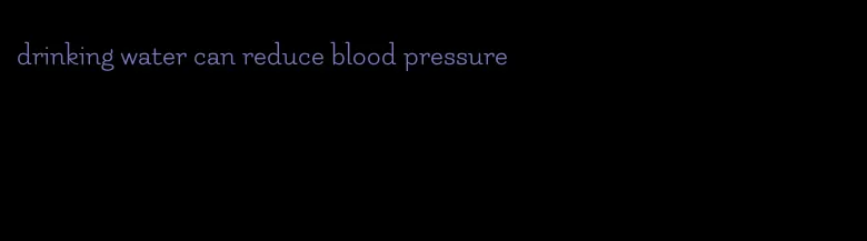 drinking water can reduce blood pressure