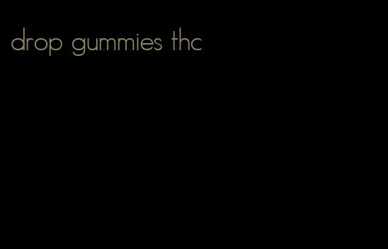 drop gummies thc