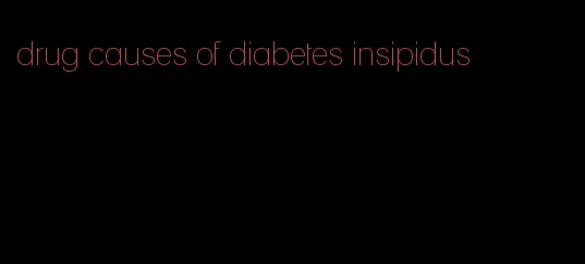 drug causes of diabetes insipidus