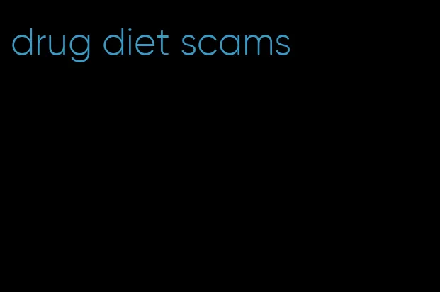 drug diet scams