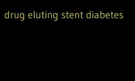 drug eluting stent diabetes