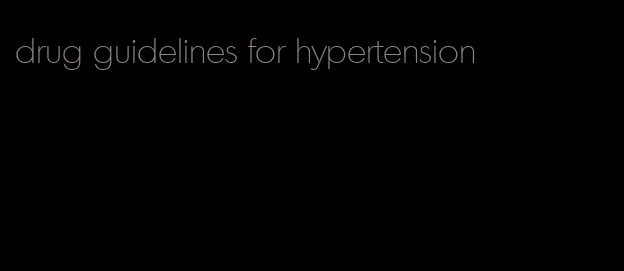 drug guidelines for hypertension