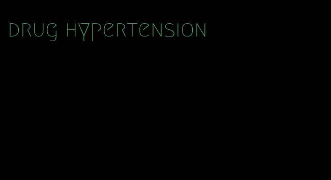 drug hypertension