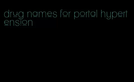 drug names for portal hypertension