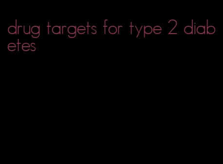 drug targets for type 2 diabetes