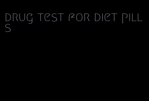 drug test for diet pills