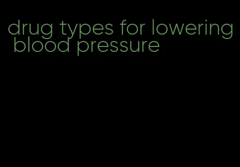 drug types for lowering blood pressure