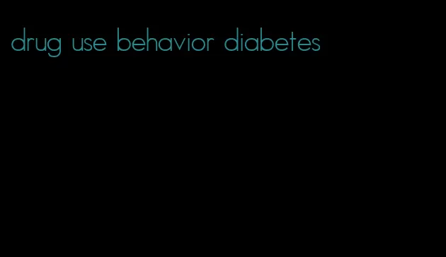 drug use behavior diabetes