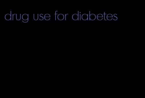 drug use for diabetes