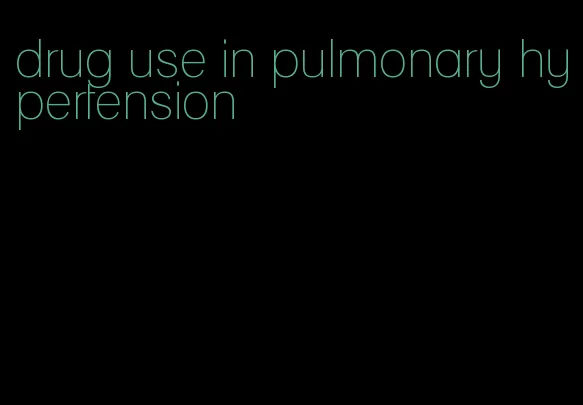 drug use in pulmonary hypertension