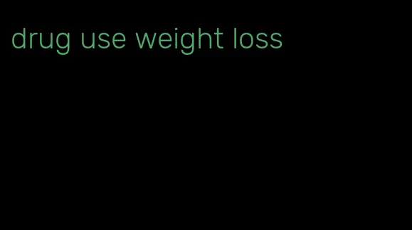 drug use weight loss