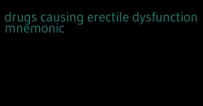 drugs causing erectile dysfunction mnemonic