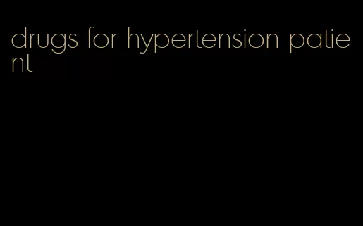 drugs for hypertension patient