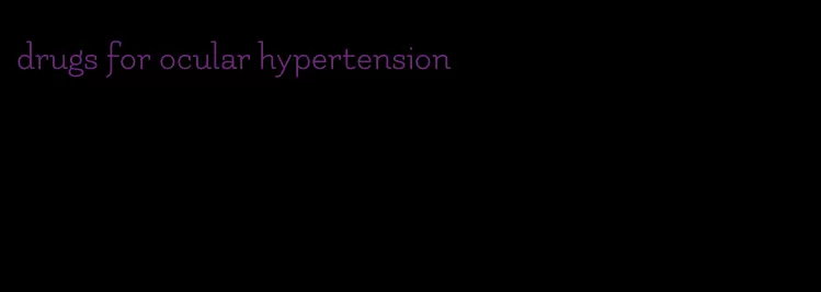 drugs for ocular hypertension