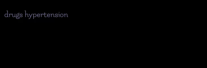 drugs hypertension