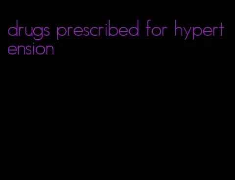 drugs prescribed for hypertension