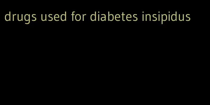 drugs used for diabetes insipidus