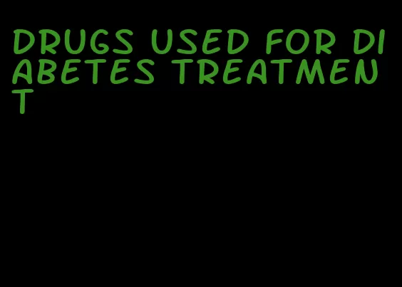 drugs used for diabetes treatment