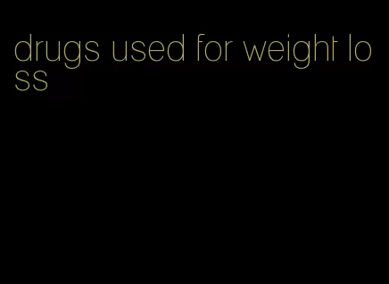 drugs used for weight loss