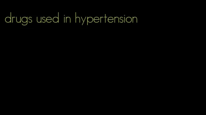 drugs used in hypertension