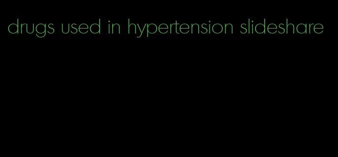 drugs used in hypertension slideshare