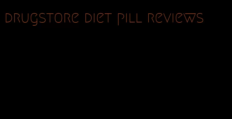 drugstore diet pill reviews