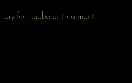 dry feet diabetes treatment